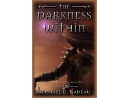 Livro The Darkness Within A Lythinall Novel Book 2 The Lythinall Series de Michael D Nadeau (Inglês)