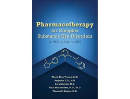 Livro Pharmacotherapy for Complex Substance Use Disorders de Md Thanh Thuy Truong (Inglês)