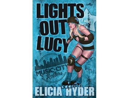 Livro Lights Out Lucy Roller Derby 101 Music City Rollers de Elicia Hyder (Inglês)
