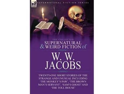 Livro Collected Supernatural and Weird Fiction of W. W. Jacobs de W W Jacobs (Inglês - Capa Dura)