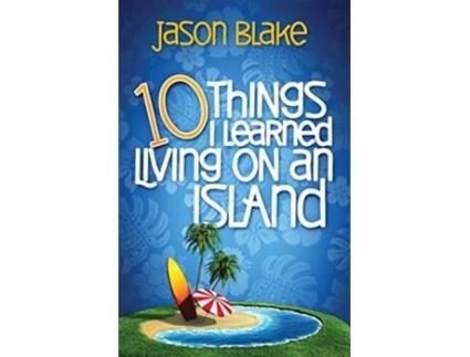 Livro 10 Things I Learned Living on an Island de Jason Blake (Inglês)