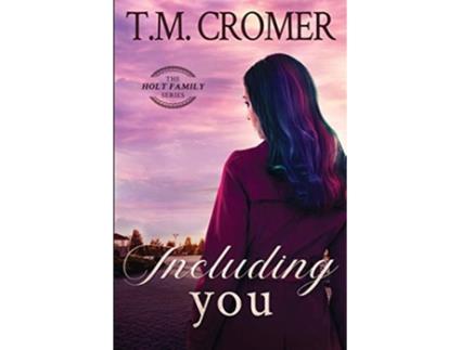 Livro Including You The Holt Family de T M Cromer (Inglês)