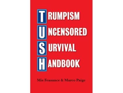 Livro Trumpism Uncensored Survival Handbook Tush de Mis Feasance (Inglês)