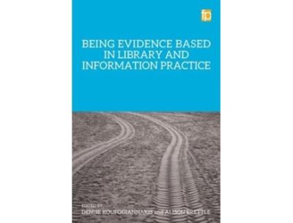 Livro Being Evidence Based in Library and Information Practice de Denise Koufogiannakis (Inglês)