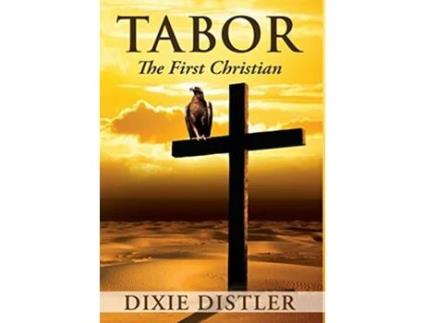 Livro Tabor The First Christian de Dixie Distler (Inglês)