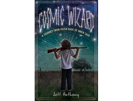 Livro Cosmic Wizard A Journey from Outer Rage to Inner Sage de Jeff Anthony (Inglês)