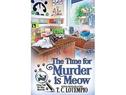 Livro The Time for Murder Is Meow Urban Tails Pet Shop Mysteries de T C Lotempio (Inglês)