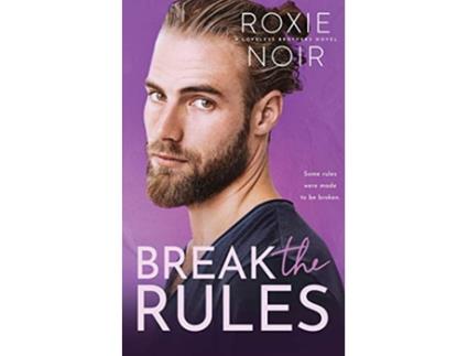 Livro Break the Rules A Brothers Best Friend Romance Loveless Brothers Romance de Roxie Noir (Inglês)