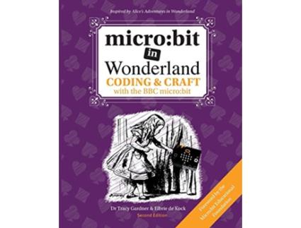 Livro micro bit in Wonderland Coding Craft with the BBC microbit microbit 1 de Elbrie De Kock, Tracy Gardner et al. (Inglês)