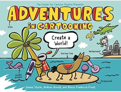 Livro Adventures in Cartooning Create a World de James Sturm, Alexis Frederick-Frost et al. (Inglês)