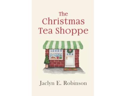 Livro The Christmas Tea Shoppe paperback Or Softback de Jaclyn E Robinson (Inglês)