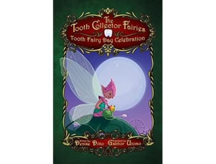 Livro Tooth Fairy Day Celebration Tooth Fairy Day Celebration Tooth Fairy Day Celebration de Denise Ditto (Inglês)