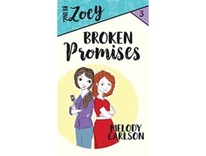 Livro Broken Promises Being Zoey de Melody Carlson (Inglês - Capa Dura)