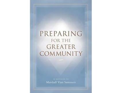 Livro Preparing for the Greater Community de Marshall Vian Summers (Inglês)