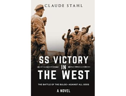 Livro SS Victory in the West The Battle of the Bulge Against all Odds A Novel de Claude Stahl (Inglês)