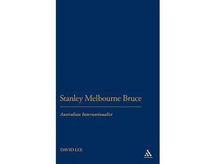 Livro Stanley Melbourne Bruce Australian Internationalist de David Lee (Inglês)