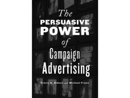 Livro Persuasive Power of Campaign Advertising de Travis N Ridout e Michael M Franz (Inglês)