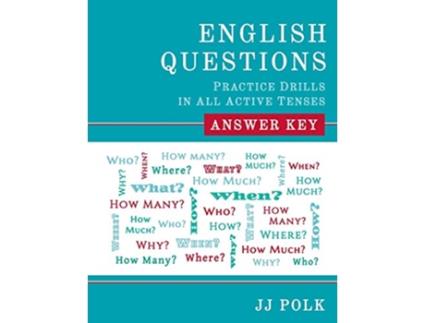 Livro English Questions Practice Drills in All Active Tenses Answer Key de Jj Polk (Inglês)