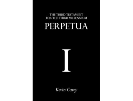 Livro Perpetua The Third Testament for the Third Millennium de Kevin Carey (Inglês)