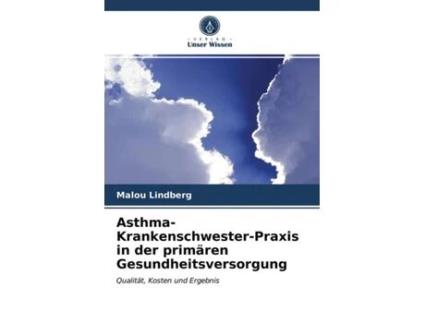 Livro AsthmaKrankenschwesterPraxis in der primären Gesundheitsversorgung Qualität Kosten und Ergebnis German Edition de Malou Lindberg (Alemão)