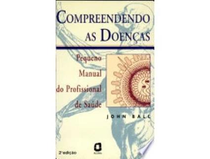 Livro COMPREENDENDO AS DOENÇAS de BALL, JOHN (Português do Brasil)