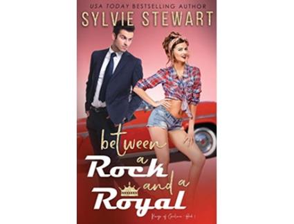 Livro Between a Rock and a Royal Kings of Carolina Book 1 de Sylvie Stewart (Inglês)