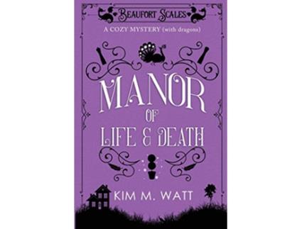 Livro A Manor of Life Death A Cozy Mystery With Dragons 3 Beaufort Scales Mystery de Kim M M Watt (Inglês)
