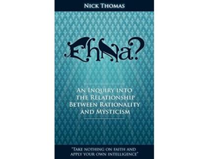 Livro Eh Na An Inquiry Into the Relationship Between Rationality and Mysticism de Nick Thomas (Inglês)