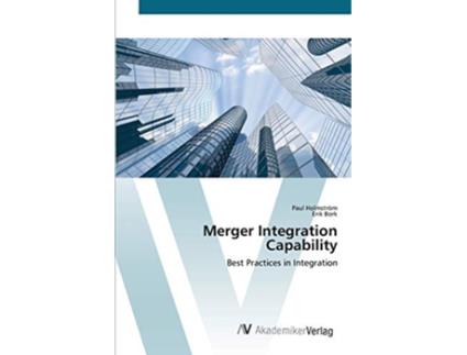 Livro Merger Integration Capability Best Practices in Integration de Paul Holmström e Erik Bork (Inglês)