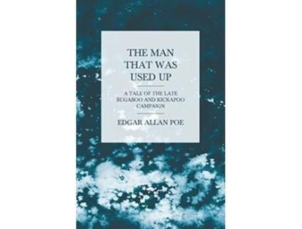 Livro The Man that was Used Up A Tale of the Late Bugaboo and Kickapoo Campaign de Edgar Allan Poe (Inglês)