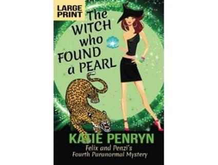Livro The Witch who Found a Pearl Felix and Penzis Fourth Paranormal Mystery French Country Murders Large Print de Katie Penryn (Inglês)