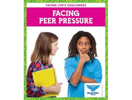 Livro Facing Peer Pressure de Golriz Golkar (Inglês - Capa Dura)