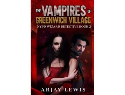 Livro The Vampires Of Greenwich Village Ultimate Urban Fantasy 2 NYPD Wizard Detective de Arjay Lewis (Inglês)