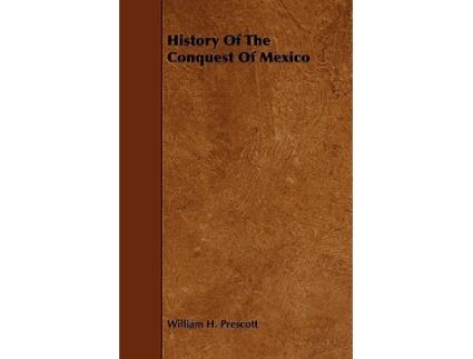 Livro History of the Conquest of Mexico de William H Prescott (Inglês)