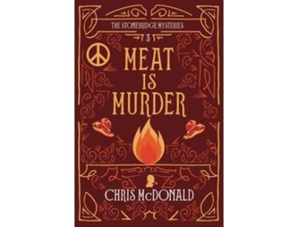 Livro Meat is Murder A modern cosy mystery with a classic crime heart The Stonebridge Mysteries de Chris McDonald (Inglês)