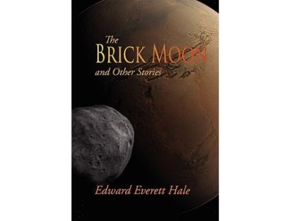 Livro Brick Moon and Other Stories, LargePrint Edition de Edward Everett Hale (Inglês)
