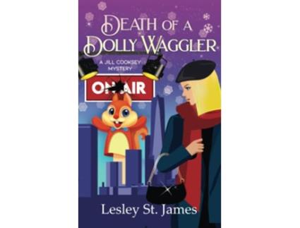 Livro Death of a Dolly Waggler A Jill Cooksey Mystery The Jill Cooksey Mysteries de Lesley St James (Inglês)