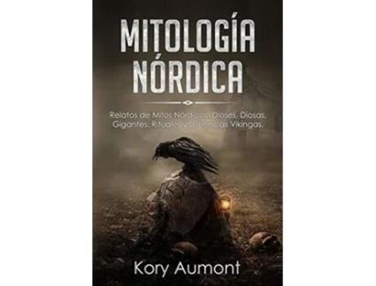 Livro Mitología Nórdica Relatos de Mitos Nórdicos Dioses Diosas Gigantes Rituales y Creencias Vikingas Spanish Edition de Kory Aumont (Espanhol)