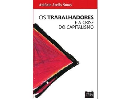 Livro Os Trabalhadores E A Crise Do Capitalismo de Antonio Avelas Nunes