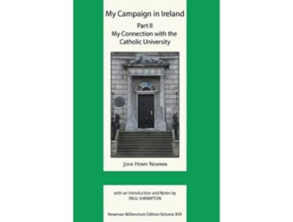 Livro My Campaign in Ireland Volume II My Connection with the Catholic University Newman Millennium Edition de John Henry Newman (Inglês)