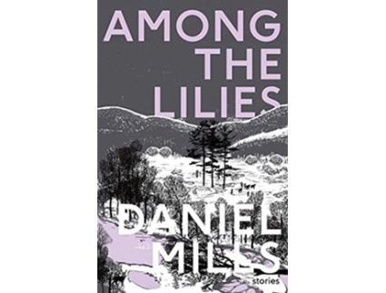 Livro Among the Lilies de Daniel Mills (Inglês)