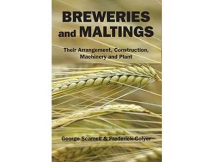 Livro Breweries and Maltings Their Arrangement Construction Machinery and Plant de George Scamell Frederick Colyer (Inglês)