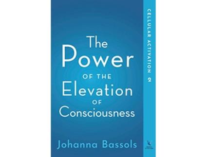 Livro The Power of The Elevation of Consciousness Cellular Activation de Johanna Bassols (Inglês)