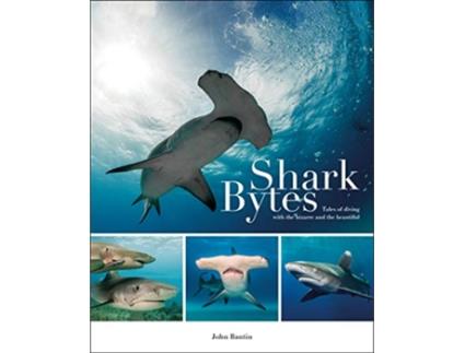 Livro Shark Bytes Tales of Diving with the Bizarre and the Beautiful de John Bantin (Inglês)