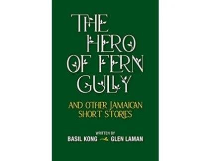 Livro The Hero of Fern Gully and Other Jamaican Short Stories Paperback de Basil Kong Glen Laman (Inglês)