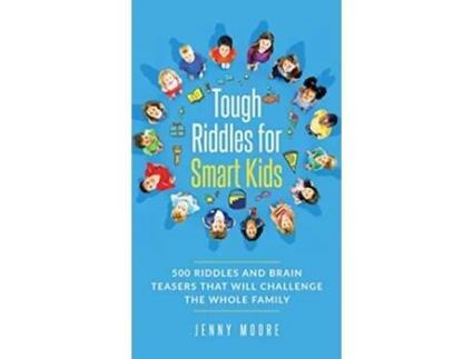 Livro Tough Riddles for Smart Kids 500 Riddles and Brain Teasers that Will Challenge the Whole Family de Jenny Moore (Inglês)