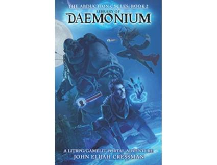 Livro Library of Daemonium A GameLitLitRPG Portal Fantasy Adventure The Abduction Cycles de John Elijah Cressman (Inglês)