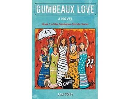 Livro Gumbeaux Love Book 2 of the Gumbeaux Sistahs novels de Jax Frey (Inglês)