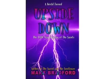 Livro Upside Down The 1000 Year History of the Saints The Sword and the Sunflower de Mark Bradford (Inglês)