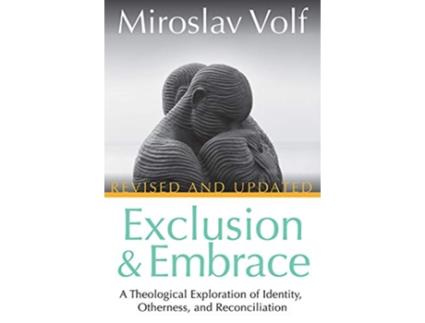 Livro Exclusion and Embrace Revised and Updated A Theological Exploration of Identity Otherness and Reconciliation de Miroslav Volf (Inglês)